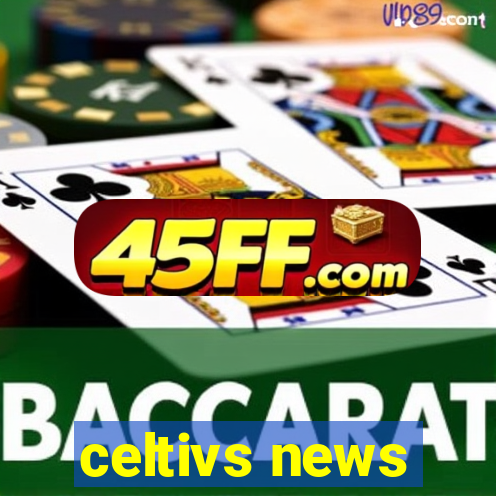 celtivs news